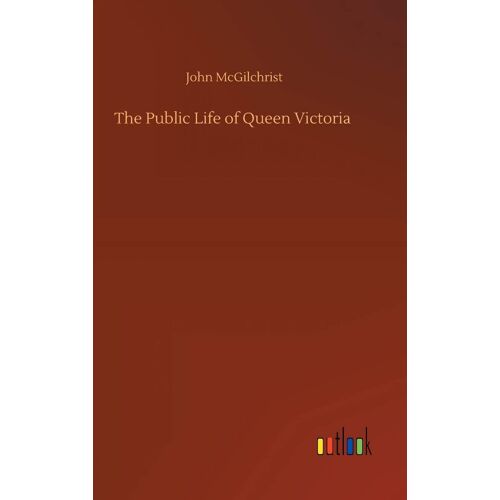 The Public Life Of Queen Victoria