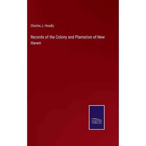 Records Of The Colony And Plantation Of New Haven
