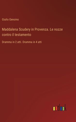 Maddalena Scudery In Provenza. Le Nozze Contro Il Testamento