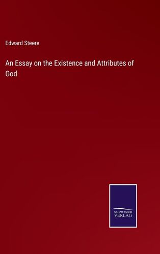 An Essay On The Existence And Attributes Of God