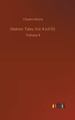 Historic Tales, Vol. 8 (Of 15)
