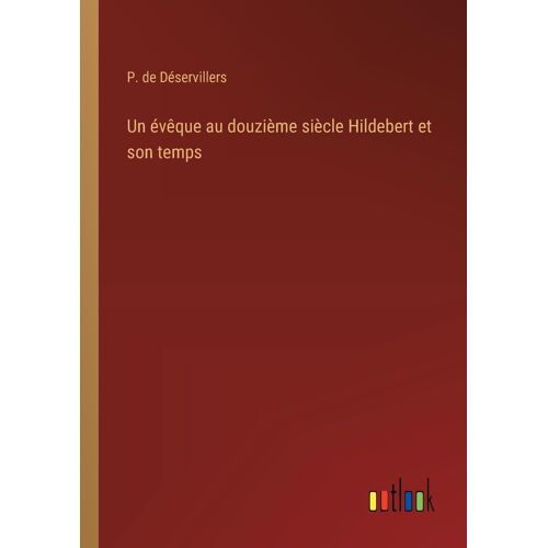 Un Évêque Au Douzième Siècle Hildebert Et Son Temps