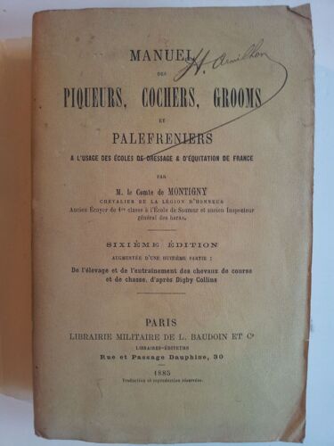 Manuel Des Piqueurs, Cochers, Grooms Et Palefreniers À L'usage Des Écoles De Dressage & D'équitation De France 6ème Édition Augmentée D'une Huitième Partie ...