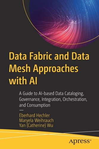 Data Fabric And Data Mesh Approaches With Ai