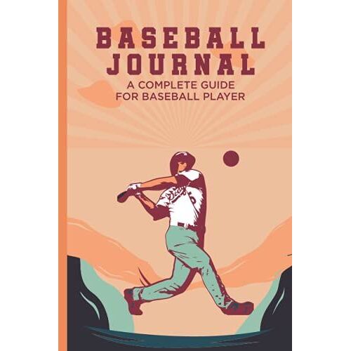 Baseball Journal: A Journal Of My Skills, My Games About Baseball, A Complete Guide For Baseball Player,Game Tactics Sheets