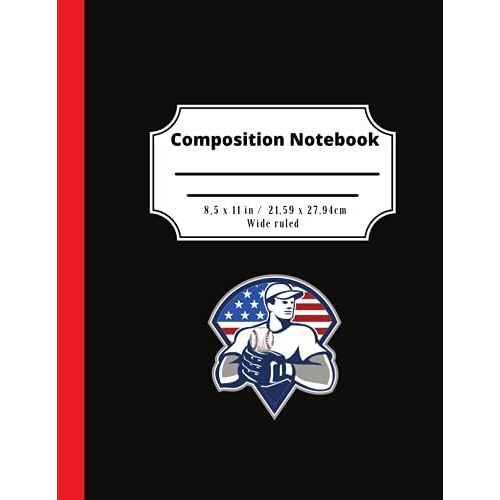 Composition Notebook - 8.5 X 11 In.-Wide Ruled: Baseball -Writing Journal With Lined Paper, School Supplies For College Students