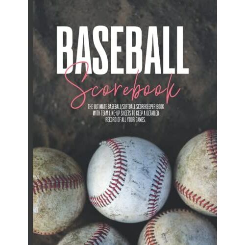Baseball Scorebook: The Ultimate Baseball/Softball Scorekeeper Book With Team Line-Up Sheets To Keep A Detailed Record Of All Your Games: Makes A Great Gift For Baseball Lovers And Coaches.