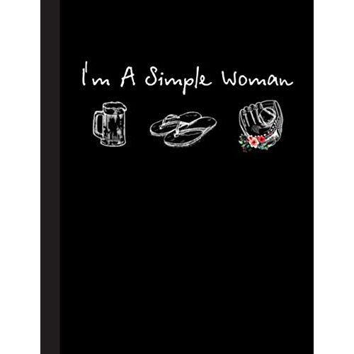 Im A Simple Woman Notebook: Baseball College Ruled Lined Pages Book. Perfect Gift For Baseball Lovers, Students, Teachers (8.5 X 11)