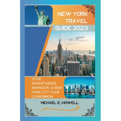 New York Travel Guide 2023: Your Adventurers Mapbook: A New York City Tour Companion (New York Seasons)