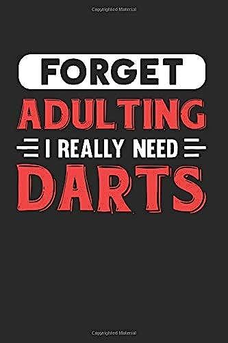 Forget Adulting I Really Need Darts: Blank Lined Journal Notebook For Darts Lovers