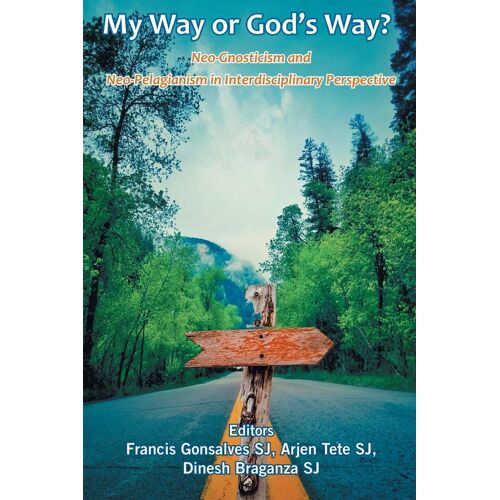 My Way Or God's Way? Neo-Gnosticism And Neo-Pelagianism In Interdisciplinary Perspective