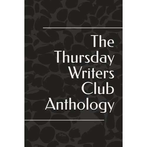 The Thursday Writers Club Anthology