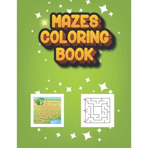 Mazes Coloring Book: Toddler Coloring Book, Kids Favorite Animals Mazes, Birthday And Party Supply Coloring Book, All Ages Practice Mazes Find There ... Love Beautiful Design Mazes Coloring Book.