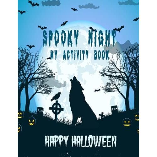 Spooky Night My Activity Book Happy Halloween: Dot To Dot, Mazes, Find The Difference, Ceosswords, I Spy For Middle School And Homeschool Kids