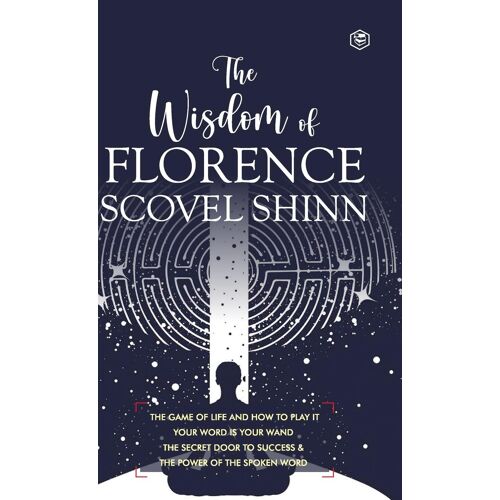 The Wisdom Of Florence Scovel Shinn