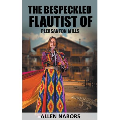 The Bespeckled Flautist Of Pleasanton Mills