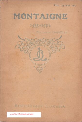 Montaigne 1533-1592 . La Vie De Montaigne. Les Essais. Extraits. Jugements