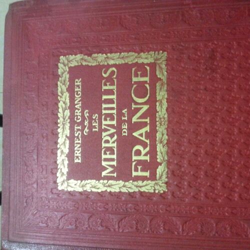 Les Merveilles De La France. Le Pays - Les Monuments - Les Habitants