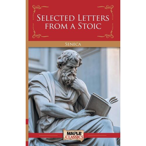Selected Letters From A Stoic