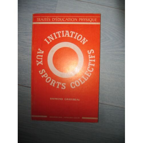 Traites D Education Physique : Initiation Aux Sports Collectifs