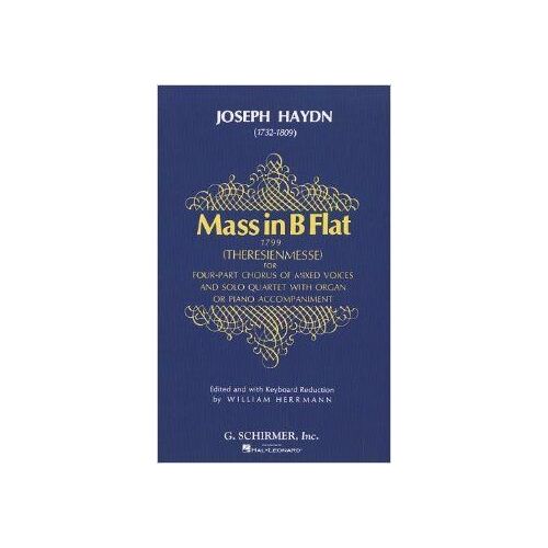 Haydn: Mass In B Flat (Theresienmesse): For Four-Part Chorus Of Mixed Voices And Solo Quartet With Organ Or Piano Accompaniment