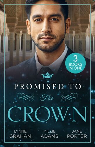 Promised To The Crown: Jewel In His Crown / Stealing The Promised Princess / Kidnapped For His Royal Duty