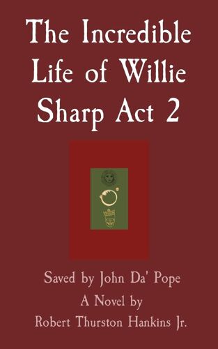 The Incredible Life Of Willie Sharp Act 2