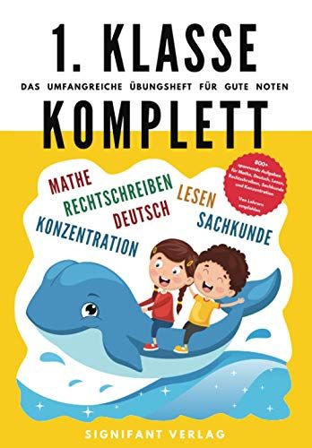 1. Klasse Komplett - Das Umfangreiche Übungsheft Für Gute Noten: 800+ Spannende Aufgaben Für Mathe, Deutsch, Lesen, Rechtschreiben, Sachkunde Und Konzentration - Von Lehrern Empfohlen
