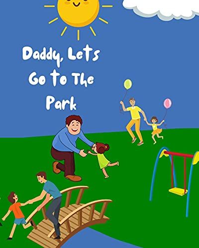 Daddy, Lets Go To The Park