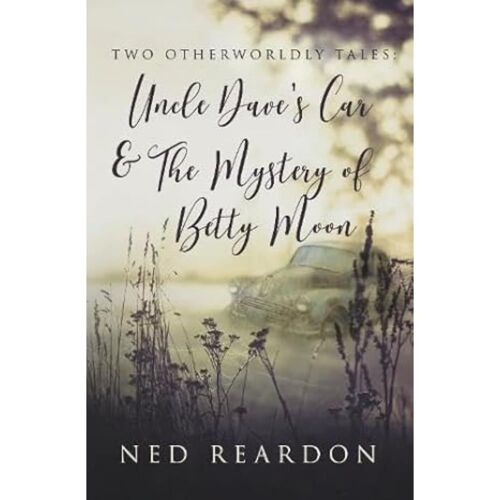 Two Otherworldly Tales: Uncle Dave's Car & The Mystery Of Betty Moon
