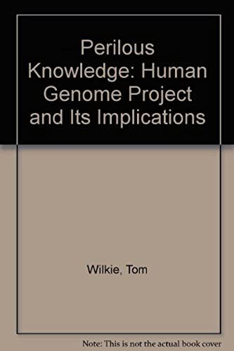 Perilous Knowledge: Human Genome Project And Its Implications