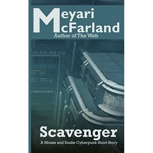 Scavenger: A Mouse And Snake Cyberpunk Short Story (Volume 2)