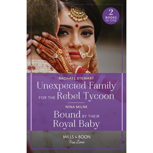 Unexpected Family For The Rebel Tycoon / Bound By Their Royal Baby