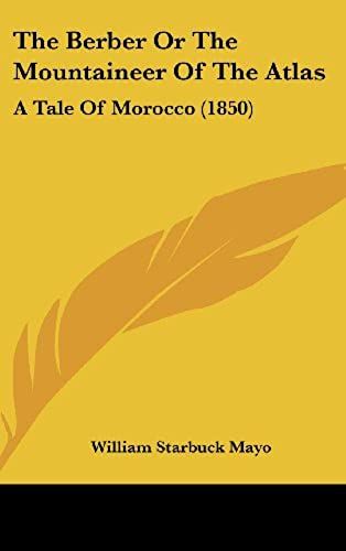 The Berber Or The Mountaineer Of The Atlas: A Tale Of Morocco (1850)