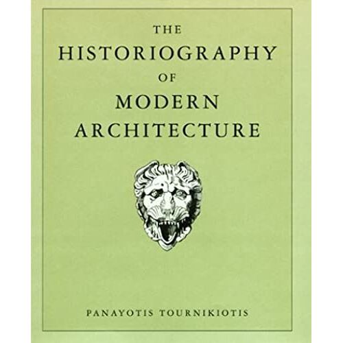The Historiography Of Modern Architecture