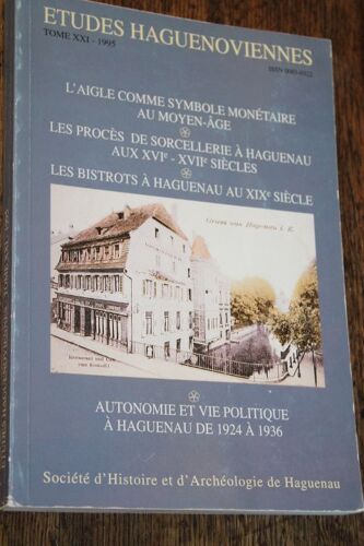 Etudes Haguenoviennes Tome Xxi 1995 : L'aigle Comme Symbole Monétaire Au Moyen-Âge. Les Procès En Sorcellerie À Haguenau Aux Xvie - Xviie Siècles. Les Bistrots Au Xixe Siècle. Société D'histoire Et D'