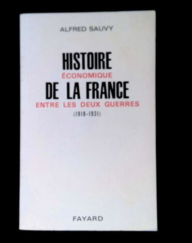 Histoire Économique De La France Entre Les Deux Guerres Tome I 1918 1931 De L'armistice À La Dévaluation De La Livre