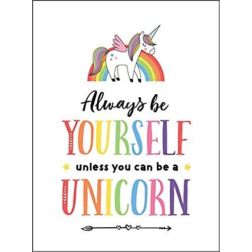 Always Be Yourself, Unless You Can Be A Unicorn