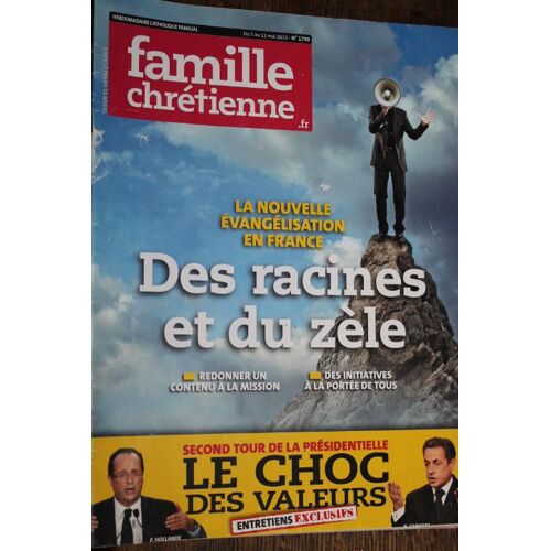 Famille Chrétienne N°1790 : La Nouvelle Évangélisation En France. Second Tour De La Présidentielle