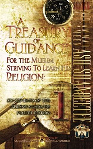 A Treasury Of Guidance For The Muslim Striving To Learn His Religion: Sheikh Muhammad Al-'ameen Ash-Shanqeetee: Statements Of The Guiding Scholars Pocket Edition 1