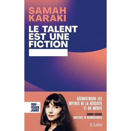 Le Talent Est Une Fiction - Déconstruire Les Mythes De La Réussite Et Du Mérite