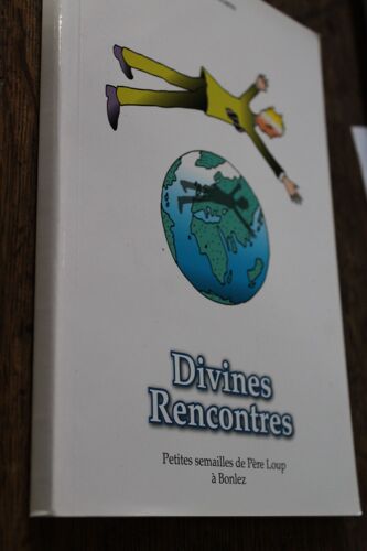 Divines Rencontres - Petites Semailles De Père Loup À Bonlez