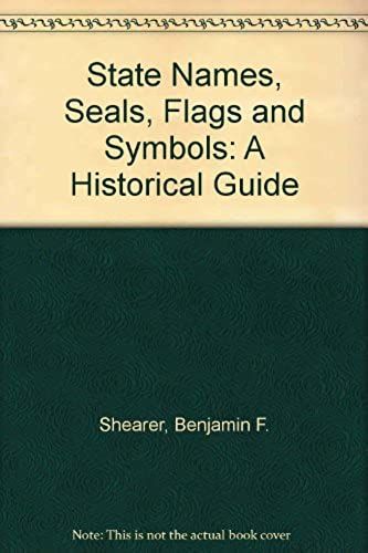 State Names, Seals, Flags And Symbols: A Historical Guide