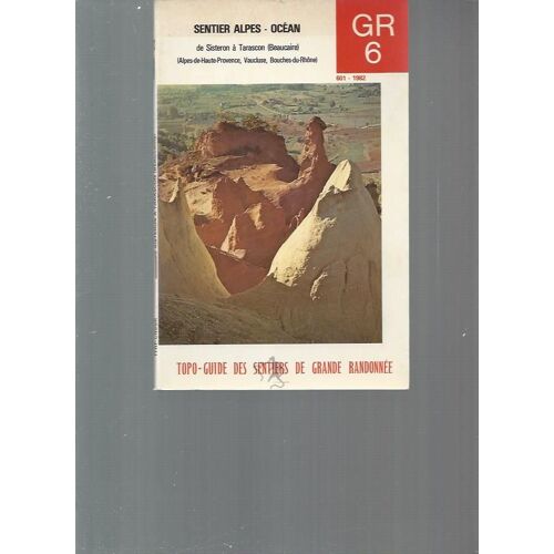 G. R. 6: Sentier Alpes-Océan, De Sisteron À Tarascon Beaucaire