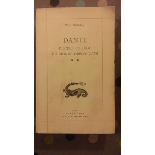 Dante. Disciple Et Juge Du Monde Gréco-Latin. Volume 2