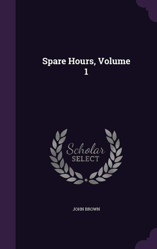 Spare Hours, Volume 1