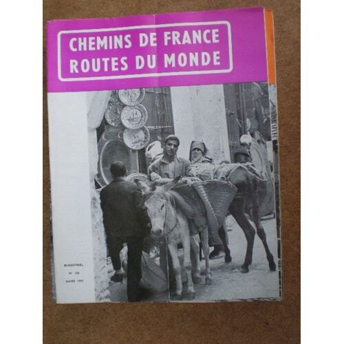 Chemins De France Routes Du Monde Fez Dans La Medina,Fribourg Une Cité Suisse,La Briére,Luz St Sauveur,De Royan A Ré La Blanche,L'ardenne Le Poumon Du Nord De L'europe,Un Moussem?  N° 126 