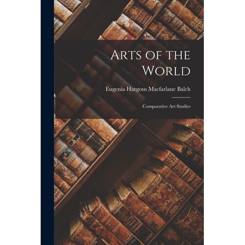 Arts Of The World: Comparative Art Studies