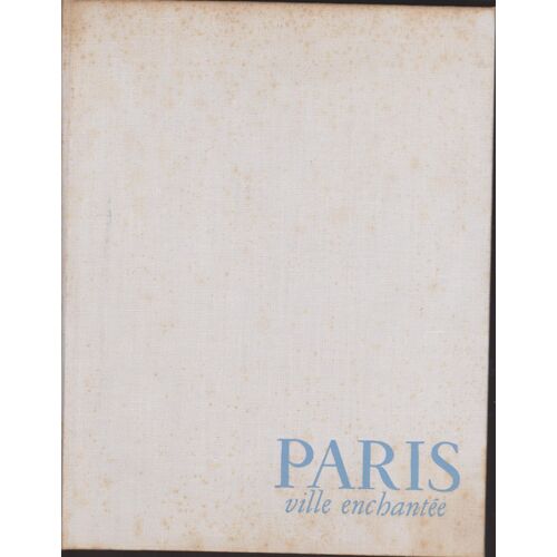 Paris Ville Enchantée. Texte, Mise En Pages Et Notes De Thomas La Brévine. Images De Jacques Verroust.