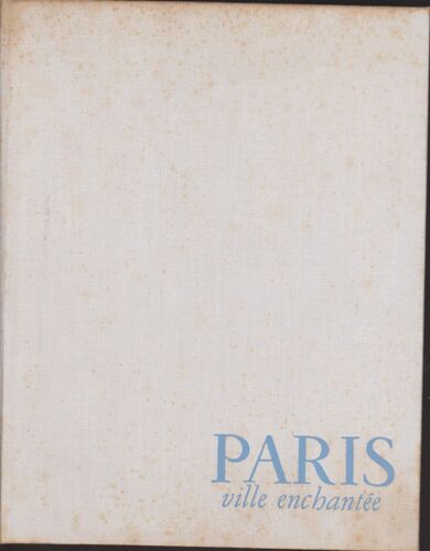 Paris Ville Enchantée. Texte, Mise En Pages Et Notes De Thomas La Brévine. Images De Jacques Verroust.